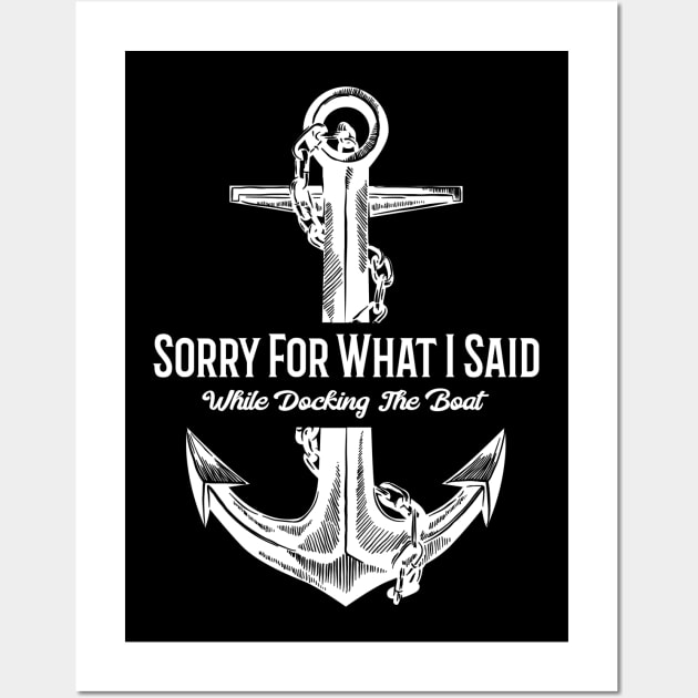 Sorry For What I Said While Docking The Boat Funny Nautical Wall Art by LittleFlairTee